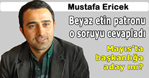 Mustafa Ericek'ten dobra dobra