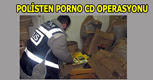 Polisten Porno CD operasyonu