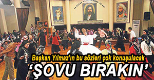 BAŞKAN YILMAZ'DAN CHP'Lİ ÜYELERE CEMEVİ ÇIKIŞI...