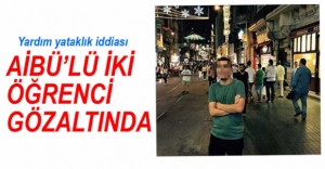 AİBÜ'LÜ İKİ ÖĞRENCİ GÖZALTINDA...