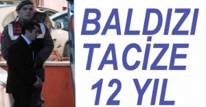 BALDIZA TACİZE 12 YIL 6 AY HAPİS