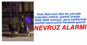 BOLU'DA POLİS ALARMDA....