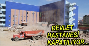 DEVLET HASTANESİ KAPATILIYOR