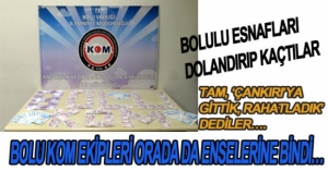 BOLU POLİSİ ÇANKIRI'DA ENSELERİNE BİNDİ