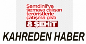 HAKKARİ'DEN ACI HABER; 8 ŞEHİT