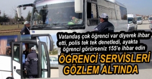 ÖĞRENCİ SERVİSLERİ GÖZLEM ALTINDA...