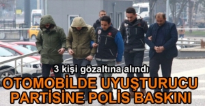 OTOMOBİLDE UYUŞTURUCU PARTİSİNE POLİS BASKINI