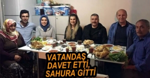 VATANDAŞ DAVET ETTİ, SAHURA GİTTİ