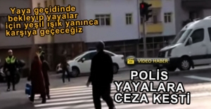 VİDEO HABER - POLİS YAYALARA CEZA KESTİ