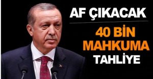 40 BİN MAHKUMA TAHLİYE..
