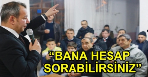 "BANA HESAP SORABİLİRSİNİZ"