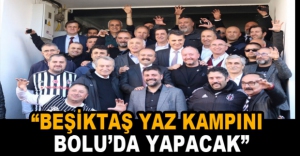 "BEŞİKTAŞ YAZ KAMPINI BOLU'DA YAPACAK"