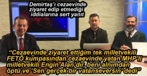 "CEZAEVİNDE SADECE ENGİN ALAN'I ZİYARET ETTİM"