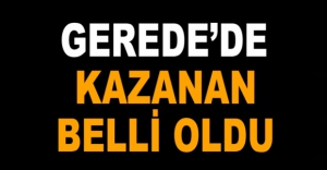 GEREDE'DE KAZANAN BELLİ OLDU