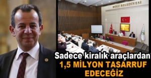 "KİRALIK ARAÇLARDAN 1,5 MİLYON TASARRUF EDECEĞİZ"
