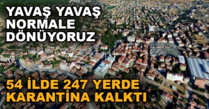 247 YERDE KARANTİNA KALKTI