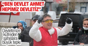 "BEN DEVLET AHMET, HEPİMİZ DEVLETİZ"