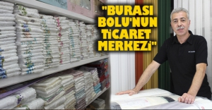 "BURASI BOLU'NUN TİCARET MERKEZİ"
