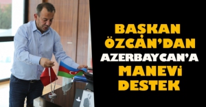 ÖZCAN'DAN AZERBAYCAN'A MANEVİ DESTEK