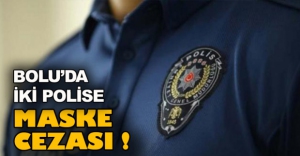 POLİSLERE MASKE CEZASI