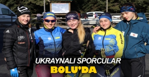 UKRAYNALI SPORCULAR BOLU'DA
