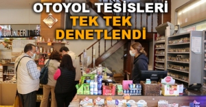 OTOYOL TESİSLERİ TEK TEK DENETLENDİ