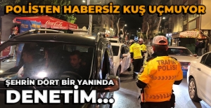 BOLU'DA POLİSTEN HABERSİZ KUŞ UÇMUYOR...