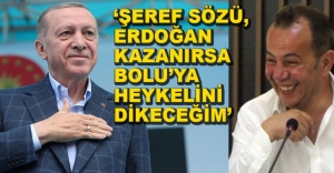 "ERDOĞAN KAZANIRSA HEYKELİNİ DİKECEĞİM"