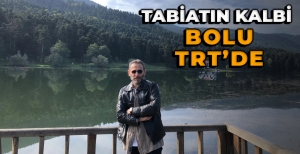 TABİATIN KALBİ BOLU TRT'DE