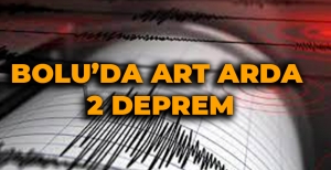 BOLU'DA ART ARDA 2 DEPREM