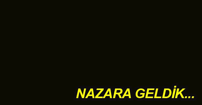 Üzerimizde nazar var...