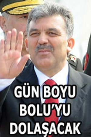 İşte Cumhurbaşkanı Gül'ün Bolu programı