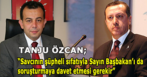 Tanju Özcan "Başbakan da davet edilmeli"