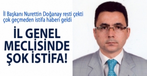 İL GENEL MECLİSİ'NDE ŞOK İSTİFA!
