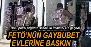 GAYBUBET EVLERİNE FETÖ BASKINI