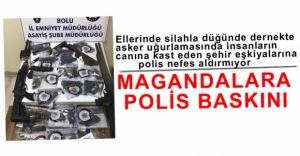 MAGANDALARA POLİS BASKINI