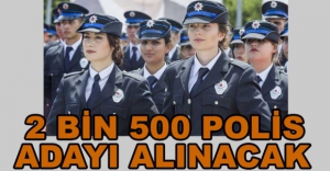 2 BİN 500 POLİS ALINACAK...