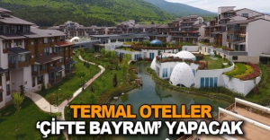 TERMAL OTELLER 'ÇİFTE BAYRAM' YAPACAK
