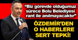 "BOLU BELEDİYESİ RANT İLE ANILMAYACAKTIR"