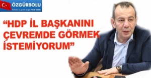 "HDP İL BAŞKANINI ÇEVREMDE GÖRMEK İSTEMİYORUM"