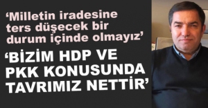 "PKK VE HDP KONUSUNDA DURUŞUMUZ NETTİR"