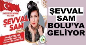 ŞEVVAL SAM BOLU'YA GELİYOR