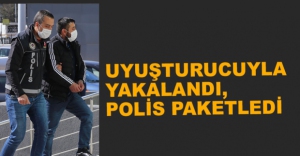 UYUŞTURUCUYLA YAKALANDI, POLİS PAKETLEDİ
