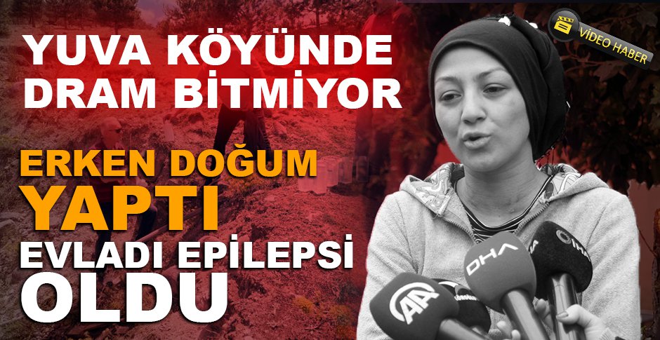 YUVA KÖYÜNDE DRAM BİTMİYOR