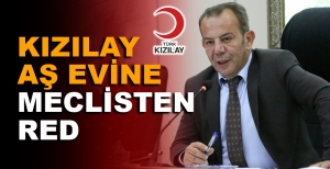 KIZILAY AŞ EVİNE MECLİSTEN RED