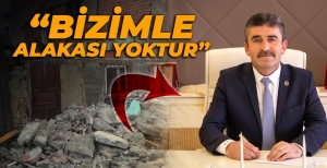 "BİZİMLE ALAKASI YOKTUR"