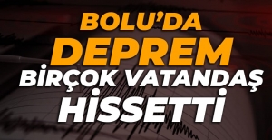 BOLU'DA HAFİF ŞİDDETİ DEPREM