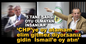 "CHP'YE OY ATMIYORSANIZ İSMAİL'E ATIN"