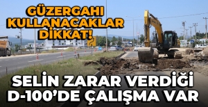 SELİN VURDUĞU D-100'DE ÇALIŞMA BAŞLATILDI...