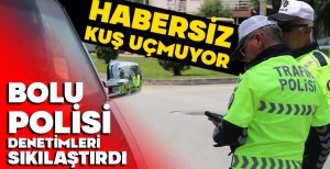 BOLU POLİSİ KENT MERKEZİNDE GÖZ AÇTIRMIYOR...